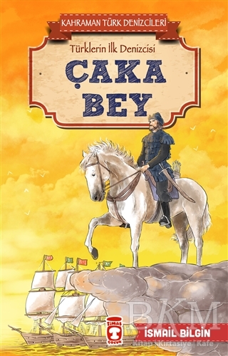 Çaka Bey - Kahraman Türk Denizcileri - Timaş Çocuk