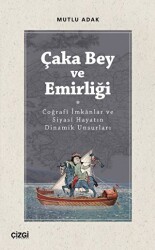 Çaka Bey ve Emirliği - Çizgi Kitabevi Yayınları