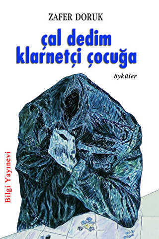 Çal Dedim Klarnetçi Çocuğa - Bilgi Yayınevi