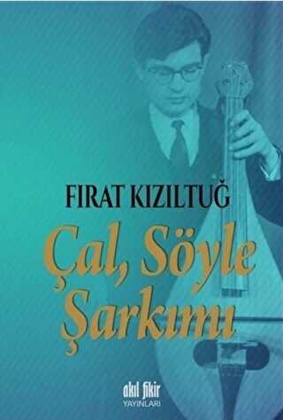 Çal Söyle Şarkımı - Akıl Fikir Yayınları