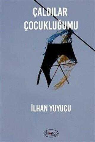 Çaldılar Çocukluğumu - Dilkitap Yayınları