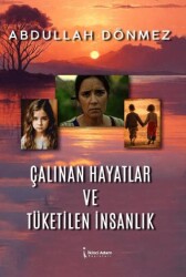 Çalınan Hayatlar ve Tüketilen İnsanlık - İkinci Adam Yayınları