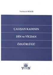 Çalışan Kadının Din Ve Vicdan Özgürlüğü - Yetkin Yayınları