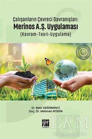 Çalışanların Çevreci Davranışları: Merinos A.Ş. Uygulaması Kavram-Teori-Uygulama - Gazi Kitabevi