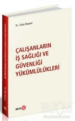 Çalışanların İş Sağlığı ve Güvenliği Yükümlülükleri - Beta Yayınevi