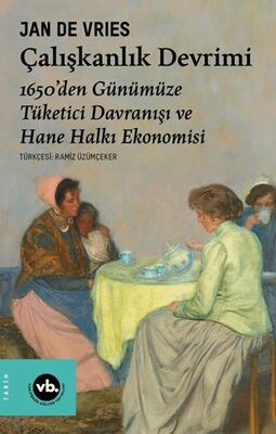 Çalışkanlık Devrimi - 1650’den Günümüze Tüketici Davranışı ve Hane Halkı Ekonomisi - 1