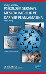 Çalışma Hayatında Psikolojik Sermaye, Mesleki Bağlılık ve Kariyer Planlamasına Genel Bakış - Nobel Akademik Yayıncılık