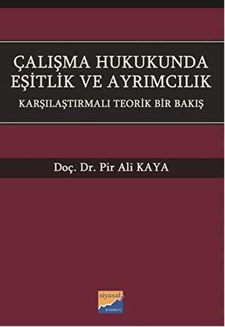 Çalışma Hukukunda Eşitlik ve Ayrımcılık - Siyasal Kitabevi - Akademik Kitaplar