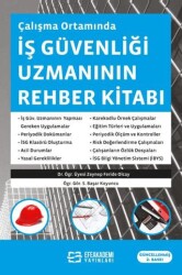 Çalışma Ortamında İş Güvenliği Uzmanının Rehber Kitabı - Efe Akademi Yayınları