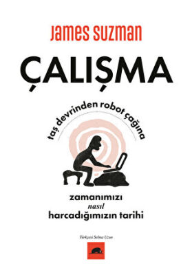 Çalışma - Taş Devrinden Robot Çağına Zamanımızı Nasıl Harcadığımızın Tarihi - 1