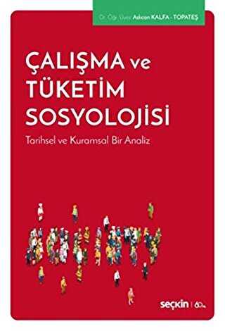 Çalışma ve Tüketim Sosyolojisi - Seçkin Yayıncılık