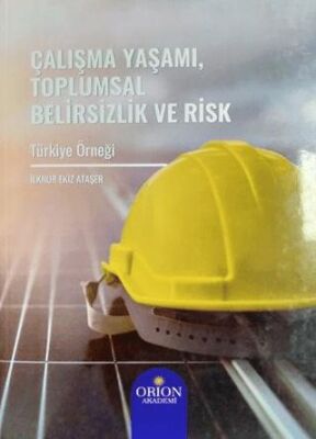 Çalışma Yaşamı, Toplumsal Belirsizlik ve Risk - 1