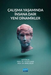 Çalışma Yaşamında İnsana Dair Yeni Dinamikler - Nobel Akademik Yayıncılık