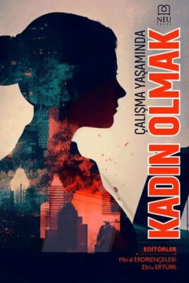 Çalışma Yaşamında Kadın Olmak - 1