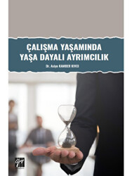 Çalışma Yaşamında Yaşa Dayalı Ayrımcılık - Gazi Kitabevi
