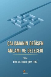 Çalışmanın Değişen Anlamı ve Geleceği - Kriter Yayınları
