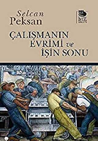 Çalışmanın Evrimi ve İşin Sonu - İmge Kitabevi Yayınları