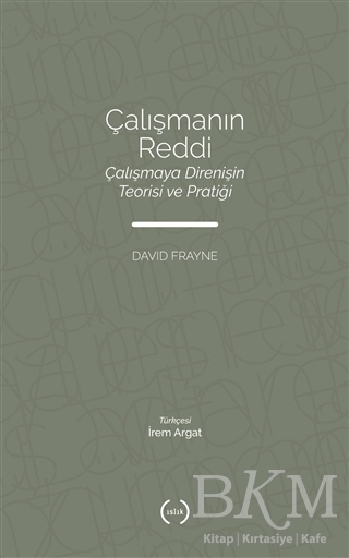 Çalışmanın Reddi - Islık Yayınları