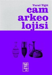 Cam Arkeolojisi - Yeşilyurt Kitabevi Yayınları