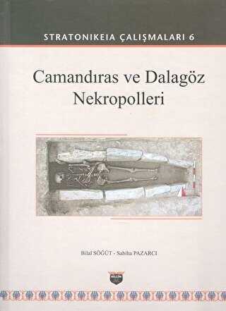 Camandıras ve Dalagöz Nekropolleri - Stratonikeia Çalışmaları 6