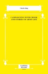 Campaigning With Crook and Stories of Army Life - Capitol Books