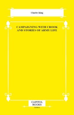 Campaigning With Crook and Stories of Army Life - 1
