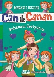 Can ile Canan - Babamızı Seviyoruz - Timaş Gülce Çocuk