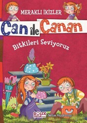 Can ile Canan - Bitkileri Seviyoruz - Timaş Gülce Çocuk