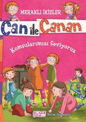 Can ile Canan - Komşularımızı Seviyoruz - Timaş Gülce Çocuk