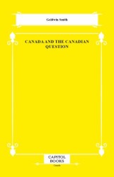 Canada and the Canadian Question - Capitol Books