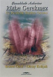 Çanakkale Askerine Rütbe Gerekmez 3 Perdelik Tiyatro Oyunu - Kastaş Yayınları