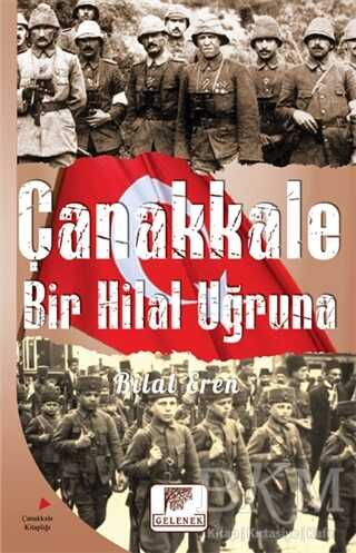 ÇANAKKALE BİR HİLAL UĞRUNA - Gelenek Yayıncılık