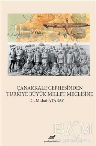 Çanakkale Cephesinden Türkiye Büyük Millet Meclisine - Paradigma Akademi Yayınları