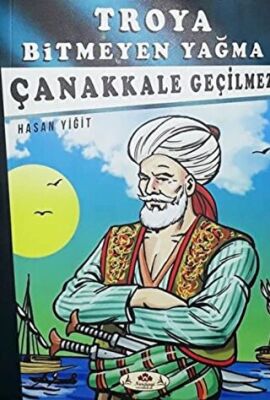 Çanakkale Geçilmez - Troya Bitmeyen Yağma kapağı