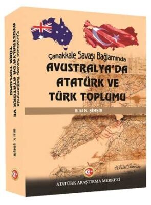 Çanakkale Savaşı Bağlamında Avustralya`da Atatürk ve Türk Toplumu kapağı