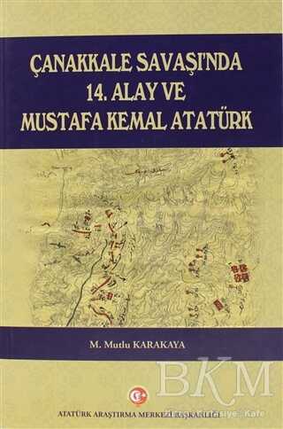 Çanakkale Savaşı`nda 14. Alay ve Mustafa Kemal Atatürk