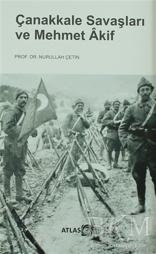 Çanakkale Savaşları ve Mehmet Akif - Atlas Kitap