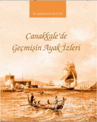 Çanakkale`de Geçmişin Ayak İzleri - Paradigma Akademi Yayınları