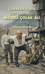Çanakkale’nin Gizli Kahramanı Niğdeli Çolak Ali - Çimke Yayınevi
