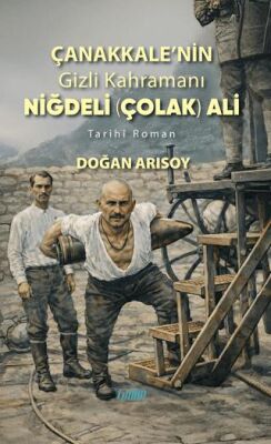 Çanakkale’nin Gizli Kahramanı Niğdeli Çolak Ali - 1