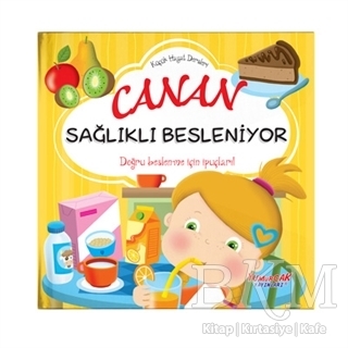 Canan Sağlıklı Besleniyor - Küçük Hayat Dersleri - Yumurcak Yayınları