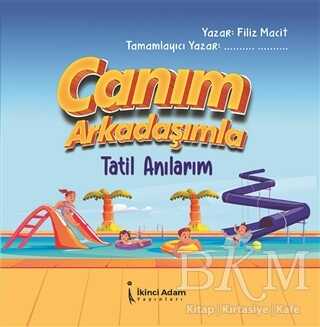 Canım Arkadaşımla Tatil Anılarım - İkinci Adam Yayınları