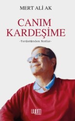 Canım Kardeşime; Yerüstünden Notlar - Uyum Yayınları