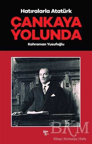 Çankaya Yolunda - Hatıralarla Atatürk - Halk Kitabevi