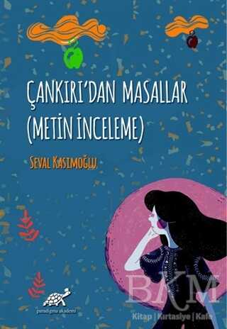 Çankırı`dan Masallar Metin İnceleme - Paradigma Akademi Yayınları