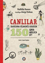 Canlılar Hakkında Bilmeniz Gereken 150 Süper Akıllıca Şey - Orenda
