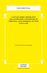 Captain John Smith 1579-1631 Sometime Governor of Virginia, and Admiral of New England - Capitol Books
