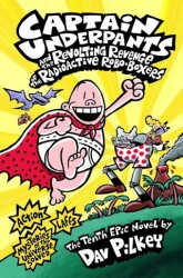 Captain Underpants and the Revolting Revenge of the Radioactive Robo-Boxers - Scholastic