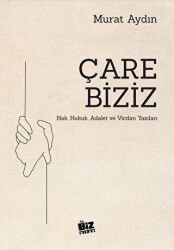 Çare Biziz - Hak, Hukuk, Adalet Ve Vicdan Yazıları - Biz Kitap