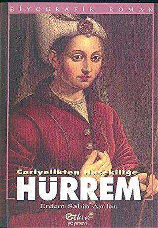 Cariyelikten Hasekiliğe - Hürrem - Etkin Yayınevi